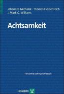 Achtsamkeit di Johannes Michalak, Thomas Heidenreich, J. Mark G. Williams edito da Hogrefe Verlag GmbH + Co.