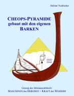 CHEOPS-PYRAMIDE gebaut mit den eigenen BARKEN di Helmar Neubacher edito da Books on Demand