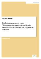 Realisierungskonzept eines Wissensmanagementsystems für ein Beratungshaus auf Basis von Hyperwave Software di Michael Jarugski edito da Diplom.de