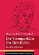 Der Vorzugsschüler / Der Herr Hofrat di Marie Von Ebner-Eschenbach edito da Henricus - Klassiker in neuer Rechtschreibung