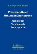 Praxishandbuch Urkundenübersetzung di Radegundis Stolze edito da Stauffenburg Verlag