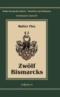 Otto Fürst von Bismarck - Zwölf Bismarcks di Walter Flex edito da Severus
