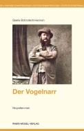 Der Vogelnarr di Gisela Bohnstedt-Hannon edito da Rhein-Mosel-Verlag