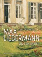 Max Liebermann und sein Garten di Christiane Kruse edito da Bebra Verlag
