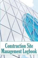 Construction Site Management Logbook di Kevin Daughty edito da Renette Wagner