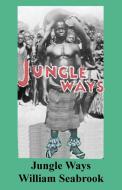 Jungle Ways di William Seabrook edito da ISHI PR
