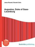 Augustus, Duke Of Saxe-lauenburg edito da Book On Demand Ltd.
