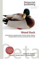 Wood Duck di Lambert M. Surhone, Miriam T. Timpledon, Susan F. Marseken edito da Betascript Publishing