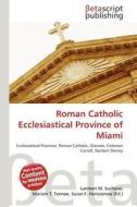 Roman Catholic Ecclesiastical Province of Miami edito da Betascript Publishing