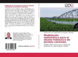 Modelación matemática para el diseño hidráulico de pivotes centrales di Maiquel López Silva, Dayma Sadami Carmenates, Albi Mujica edito da EAE