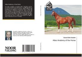 Atlas Anatomy of the Horse di Gamal Eldin Swielim edito da Noor Publishing