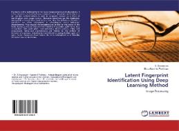 Latent Fingerprint Identification Using Deep Learning Method di ShreeNandhini Parthiban edito da LAP Lambert Academic Publishing