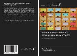 Gestión de documentos en escuelas públicas y privadas di John Barbosa, Francisco Bezerra edito da Ediciones Nuestro Conocimiento