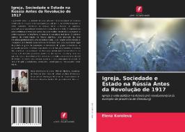 Igreja, Sociedade e Estado na Rússia Antes da Revolução de 1917 di Elena Koroleva edito da Edições Nosso Conhecimento