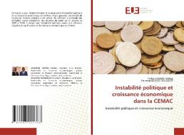 Instabilité politique et croissance économique dans la CEMAC di Parfait Mveimbi Gneba, Christian Ndouba Mahamat edito da Éditions universitaires européennes