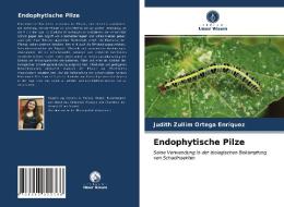 Endophytische Pilze di Judith Zullim Ortega Enríquez edito da Verlag Unser Wissen