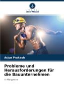 Probleme und Herausforderungen für die Bauunternehmen di Arjun Prakash edito da Verlag Unser Wissen