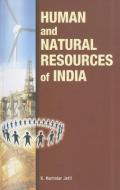 Human & Natural Resources of India di K. Narindar Jetli edito da New Century Publications