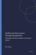 Intellectual Advancement Through Disciplinarity: Verticality and Horizontality in Curriculum Studies di Wiliam F. Pinar edito da SENSE PUBL