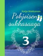 Pohjoisen sukkasaaga di Katja Makkonen edito da Books on Demand