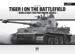Tiger I on the Battlefield: World War Two Photobook Series di Chris Brown edito da PeKo Publishing Kft.