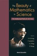 Beauty Of Mathematics In Science, The: The Intellectual Path Of J Q Chen di Feng Da-hsuan edito da World Scientific