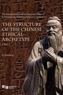 The Structure of the Chinese Ethical Archetype (Part 1) di Youzheng Li edito da Silkroad Press