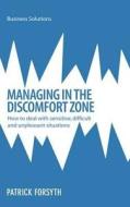 Managing In The Discomfort Zone di Patrick Forsyth edito da Marshall Cavendish International (asia) Pte Ltd