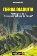 Tierra Diaguita: El Regreso de la Serpiente Cabeza de Fuego di Adolfo Antonio Diaz edito da LECTURA COLABORATIVA