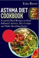 Asthma Diet Cookbook di Raver Erin Raver edito da Independently Published