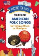 Traditional American Folk Songs For Tongue Drum Or Handpan di Winter Helen Winter edito da Independently Published