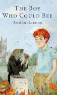 The Boy Who Could Bee di Rowan Gordon edito da Jamestowne Bookworks