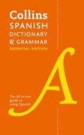 Collins Spanish Dictionary & Grammar Essential Edition di Collins Dictionaries edito da Harpercollins Publishers