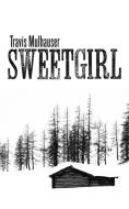 Sweetgirl di Travis Mulhauser edito da HarperCollins Publishers