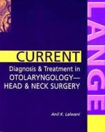 Current Diagnosis & Treatment In Otolaryngology-head & Neck Surgery di Anil K. Lalwani edito da Mcgraw-hill Education - Europe