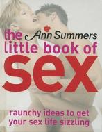 The Ann Summers Little Book Of Sex di Ann Summers edito da Ebury Publishing