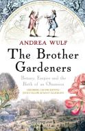 The Brother Gardeners di Andrea Wulf edito da Cornerstone