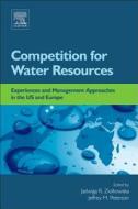 Competition for Water Resources: Experiences and Management Approaches in the Us and Europe edito da ELSEVIER