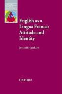 English As A Lingua Franca: Attitude And Identity di Jennifer Jenkins edito da Oxford University Press
