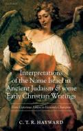 Interpretations of the Name Israel in Ancient Judaism and Some Early Christian Writings: From Victorious Athlete to Heav di C. T. R. Hayward edito da OXFORD UNIV PR