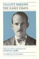 Early Essays (Paper) di Talcott Parsons edito da University of Chicago Press