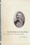 The Weak Body of a Useless Woman di Anne Walthall edito da The University of Chicago Press