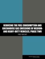 Reducing the Fuel Consumption and Greenhouse Gas Emissions of Medium- And Heavy-Duty Vehicles, Phase Two: First Report di National Research Council, Transportation Research Board, Division On Engineering And Physical Sci edito da NATL ACADEMY PR