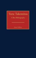 Toru Takemitsu di James Siddons edito da Greenwood Publishing Group