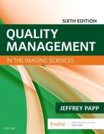 Quality Management in the Imaging Sciences di Jeffrey Papp edito da Elsevier - Health Sciences Division