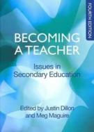 Becoming A Teacher: Issues In Secondary Education di Justin Dillon, Meg Maguire edito da Open University Press