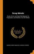 Scrap Metals di George Henry Manlove, Charles Vickers edito da Franklin Classics Trade Press