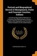 Portrait and Biographical Record of Montgomery, Parke and Fountain Counties, Indiana: Containing Biographical Sketches o di Chapman Brothers Cn edito da FRANKLIN CLASSICS TRADE PR
