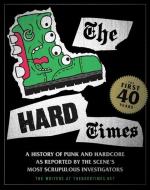 The Hard Times: The First 40 Years di Matt Saincome, Bill Conway, Krissy Howard edito da MARINER BOOKS