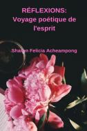 REFLEXIONS: Voyage poetique de l'esprit di Sharon Felicia Acheampong edito da Lulu.com
